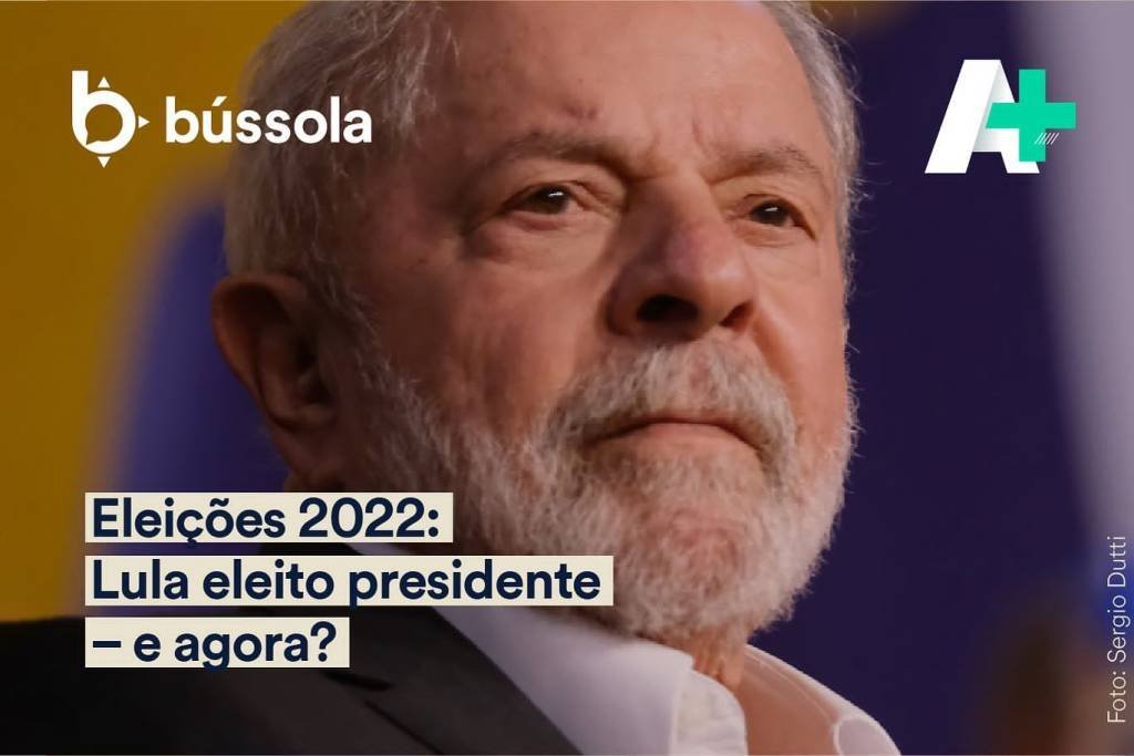Podcast A+: Eleições 2022 – Lula eleito presidente, e agora?