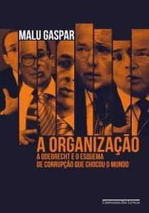 A Organização - livro da Malu Gaspar sobre Odebrecht