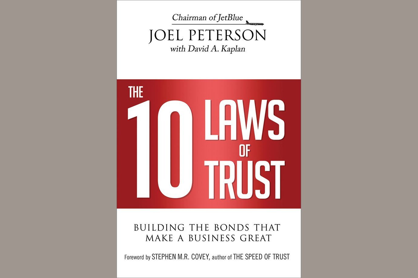 “The 10 Laws of Trust: Building the Bonds That Make a Business Great”