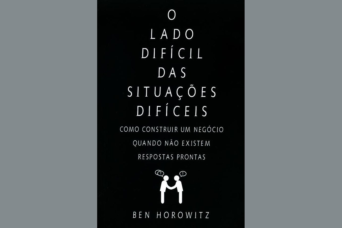 O Lado Difícil das Situações Difíceis, de Ben Horowitz