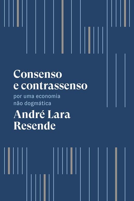 Consenso e contrassenso, de André Lara Resende